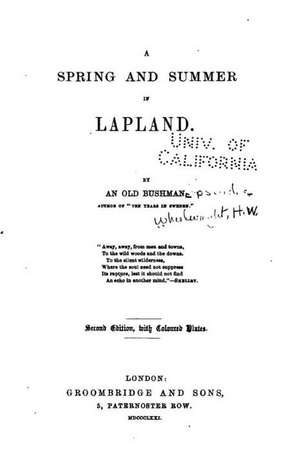 A Spring and Summer in Lapland de An Old Bushman