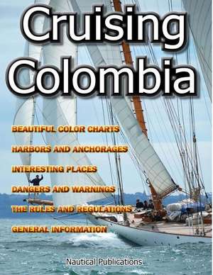 Cruising Colombia de Nautical Publications