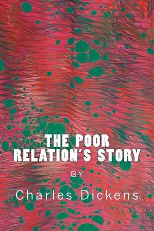 The Poor Relation's Story: Volume 2 de Charles Dickens