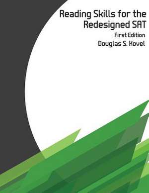 Reading Skills for the Redesigned SAT de Douglas S. Kovel