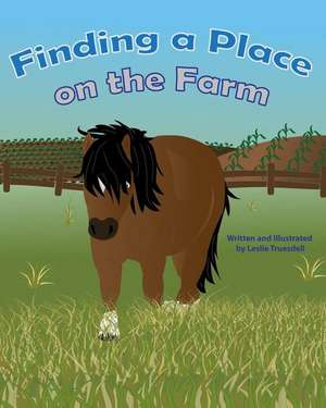 Finding a Place on the Farm de Leslie Truesdell