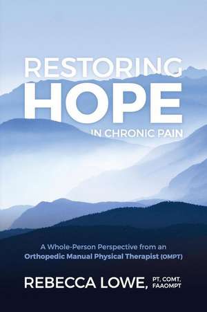 Restoring Hope in Chronic Pain de Rebecca Lowe