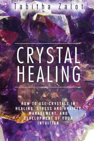 Crystal Healing de Zalot, Tabitha