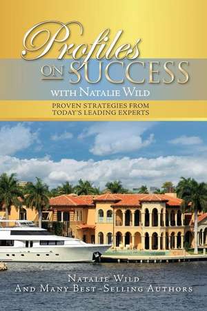 Profiles on Success with Natalie Wild de Natalie Wild