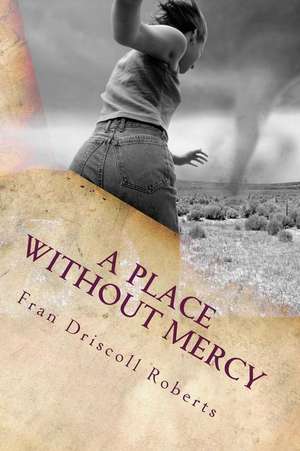 A Place Without Mercy de Fran Driscoll Roberts