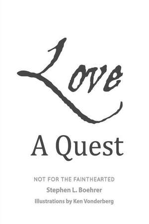 Love, a Quest; de Stephen L. Boehrer