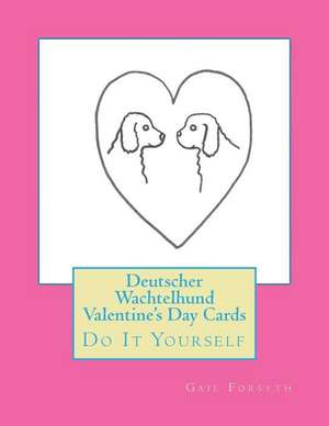 Deutscher Wachtelhund Valentine's Day Cards: Do It Yourself de Gail Forsyth