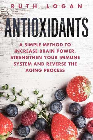 Antioxidants de Ruth Logan