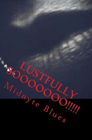 Lustfully Sooooooo!!!!! de Midnyte Blues