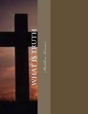 What Is Truth de Matthew D. Kramer