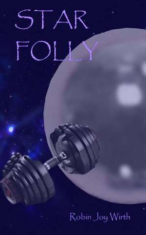 Star Folly de Robin Joy Wirth