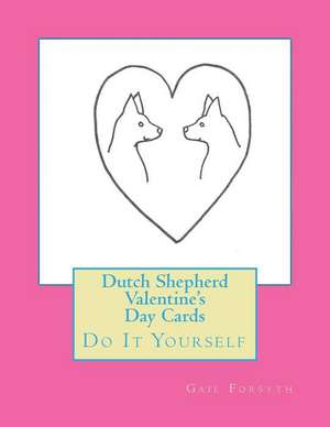 Dutch Shepherd Valentine's Day Cards de Gail Forsyth