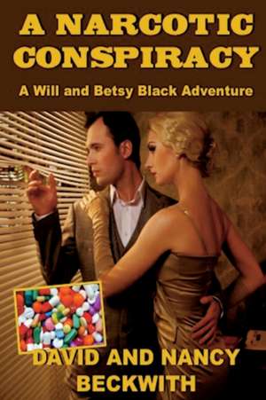 A Narcotic Conspiracy de David Beckwith