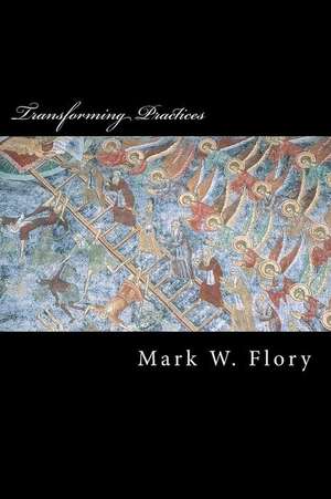 Transforming Practices de Dr Mark W. Flory