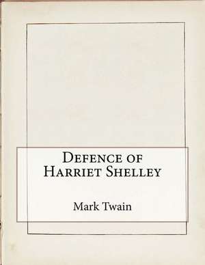 Defence of Harriet Shelley de Mark Twain