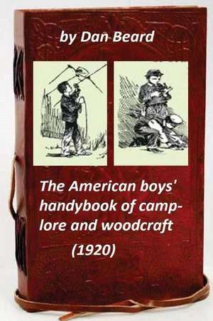 The American Boys' Handybook of Camp-Lore and Woodcraft (1920) (Original Version de Dan Beard