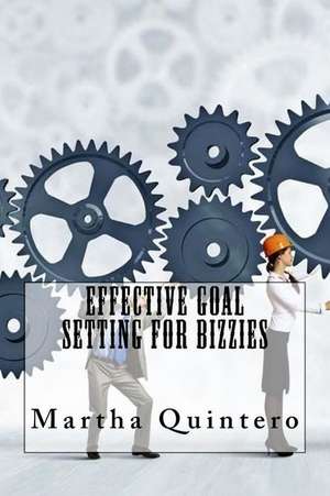 Effective Goal Setting for Bizzies de Martha Quintero