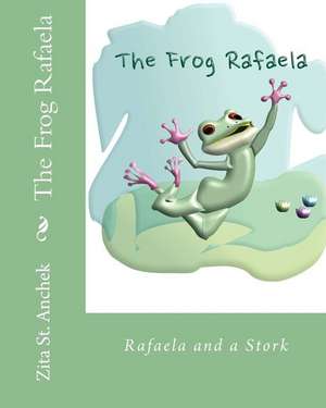 The Frog Rafaela de Zita St Anchek