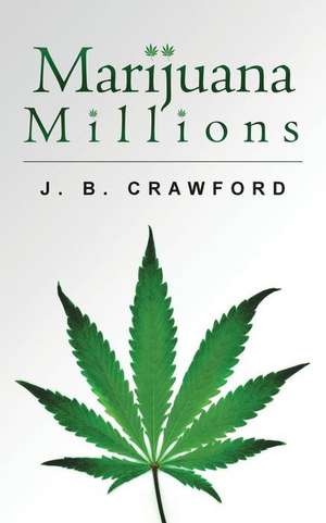 Marijuana Millions de J. B. Crawford