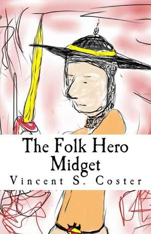 The Folk Hero Midget de Vincent S. Coster
