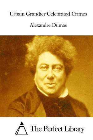 Urbain Grandier Celebrated Crimes de Dumas Alexandre