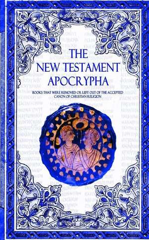 The New Testament Apocrypha de Griot Publications