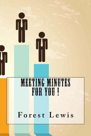 Meeting Minutes for You ! de Forest Lewis