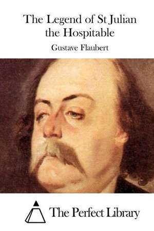 The Legend of St Julian the Hospitable de Gustave Flaubert