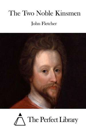 The Two Noble Kinsmen de John Fletcher