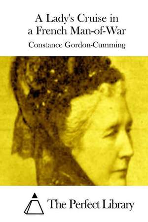 A Lady's Cruise in a French Man-Of-War de Constance Gordon-Cumming