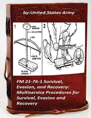 FM 21-76-1 Survival, Evasion, and Recovery de United States Army