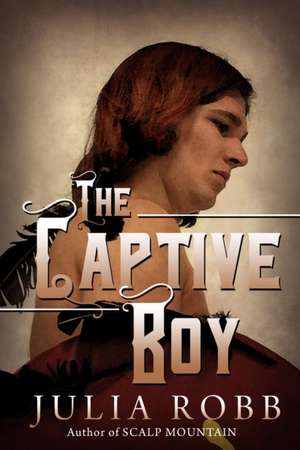 The Captive Boy de Julia Robb