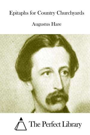 Epitaphs for Country Churchyards de Augustus Hare