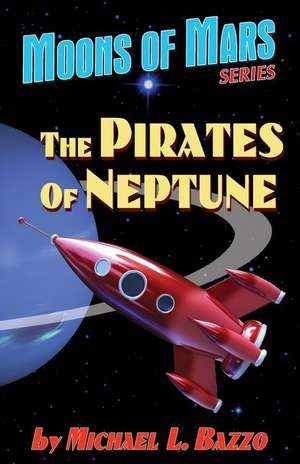 The Pirates of Neptune de Michael L. Bazzo