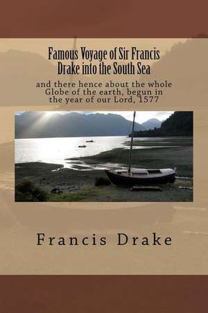 Famous Voyage of Sir Francis Drake Into the South Sea de Francis Drake