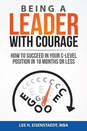 Being a Leader with Courage de MR Lee H. Eisenstaedt Mba