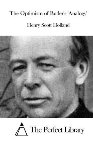 The Optimism of Butler's 'Analogy' de Henry Scott Holland