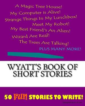 Wyatt's Book of Short Stories de K. P. Lee