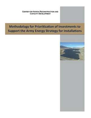 Methodology for Prioritizaon of Investments to Support the Army Energy Strategy de Center for Nation Reconstruction and Cap