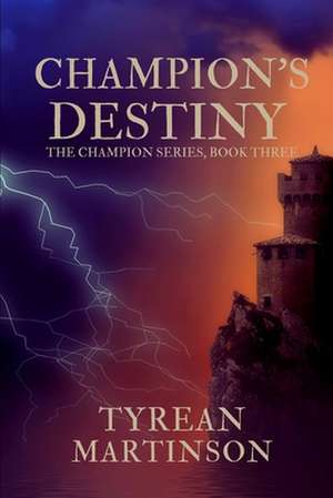 Champion's Destiny de Tyrean Martinson