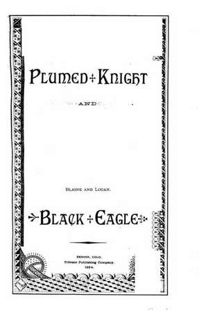 Plumed Knight and the Black Eagle de Blaine and Logan