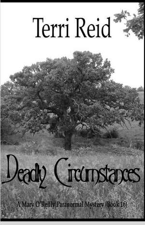 Deadly Circumstances - A Mary O'Reilly Paranormal Mystery (Book 16) de Terri Reid