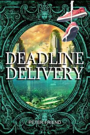 Deadline Delivery de Peter Friend