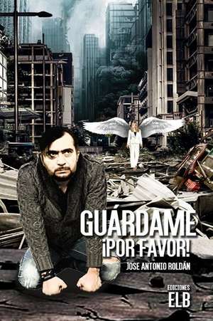 Guardame, Por Favor! de Jose Antonio Roldan Sanchez