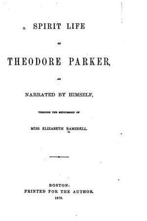 Spirit Life of Theodore Parker de Elizabeth Ramsdell