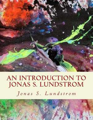 An Introduction to Jonas S. Lundstrom de Jonas S. Lundstrom