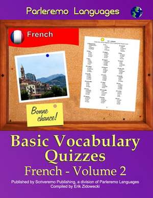 Parleremo Languages Basic Vocabulary Quizzes French - Volume 2 de Erik Zidowecki