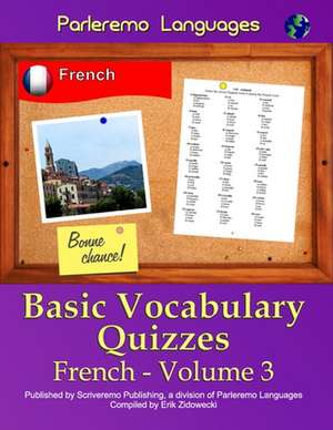 Parleremo Languages Basic Vocabulary Quizzes French - Volume 3 de Erik Zidowecki