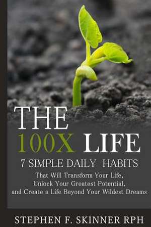 The 100x Life de Stephen F. Skinner