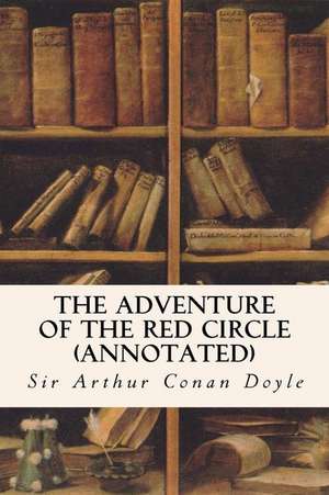 The Adventure of the Red Circle (Annotated) de Sir Arthur Conan Doyle